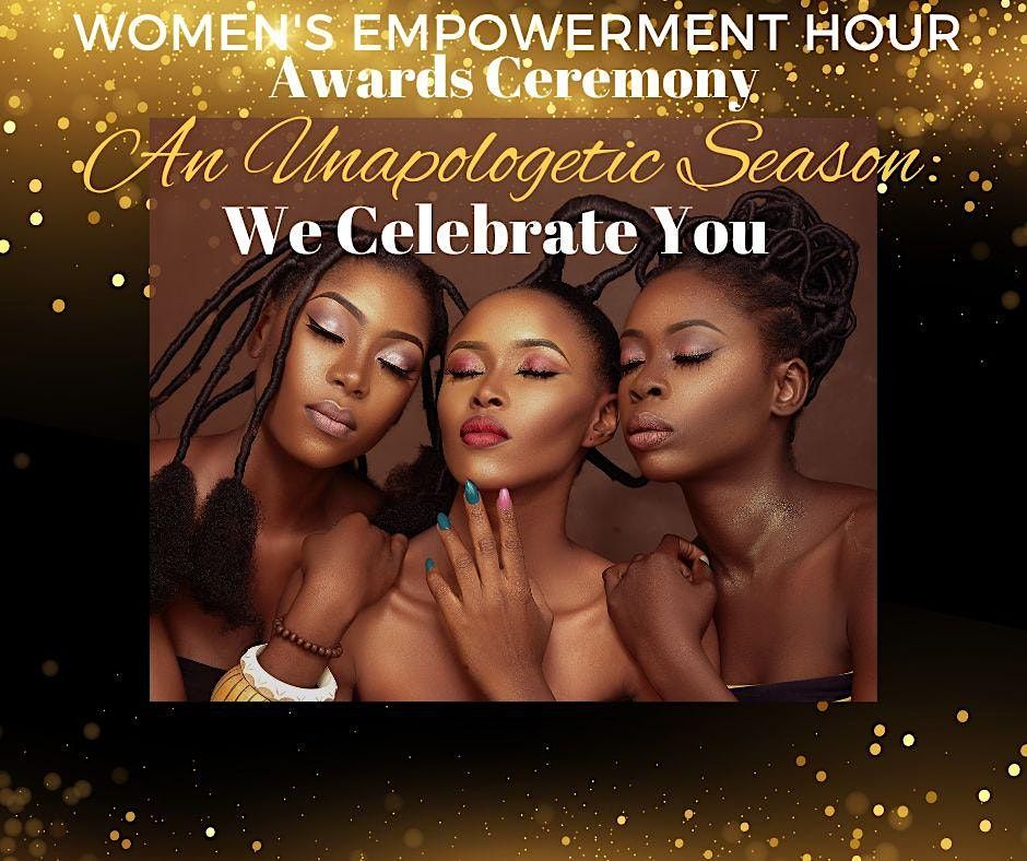 2023 Women's Empowerment Hour | An Unapologetic Season:  We Celebrate You