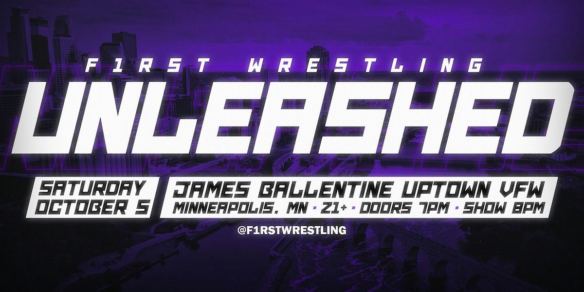 F1RST Wrestling: UNLEASHED (21+ | SAT. 10\/05\/24)