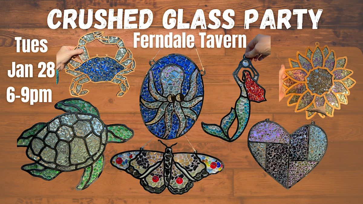 Crushed Glass Craft  Party @Ferndale Tavern