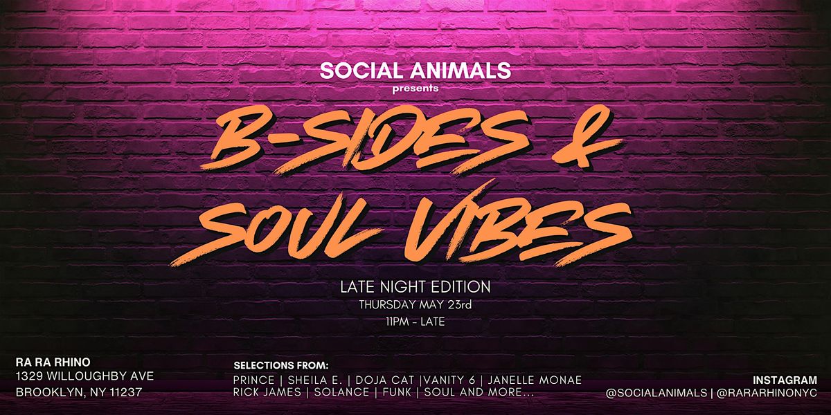 SOCIAL ANIMALS presents B-Sides & Soul Vibes: LATE NIGHT EDITION