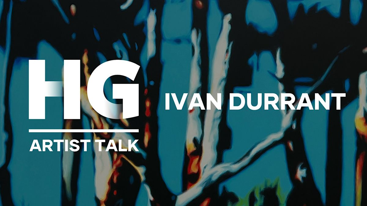 Artist Talk: Ivan Durrant