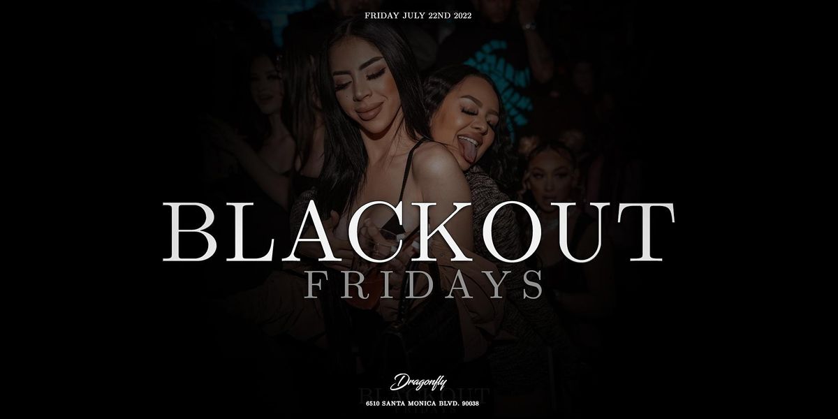 Blackout Fridays | Free RSVP | Dragonfly Hollywood