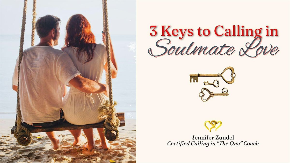 3 Keys to Calling in Soulmate Love