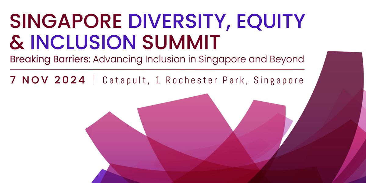 DEI Summit 2024: Breaking Barriers: Advancing Inclusion in SG and Beyond