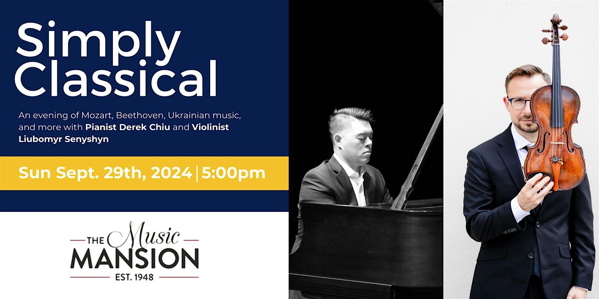 Simply Classical: An Evening with Derek Chiu and Liubomyr Senyshyn