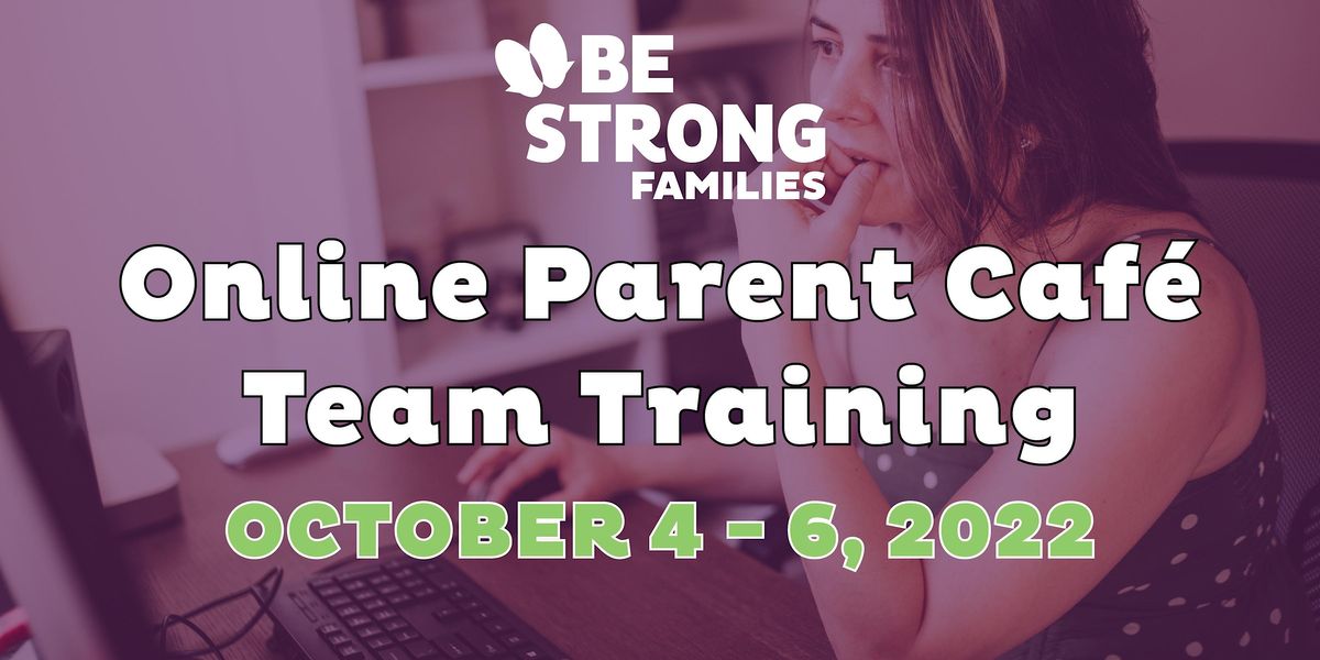 Online Parent Caf\u00e9 Team Training - October 4, 5, & 6