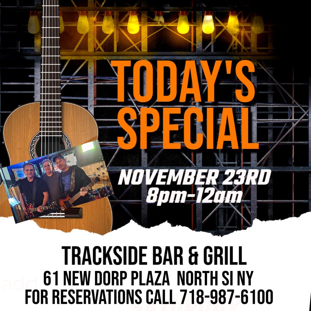 Today's Special Saturday November 23 at Trackside Bar & Grill at 8 pm to 12 am