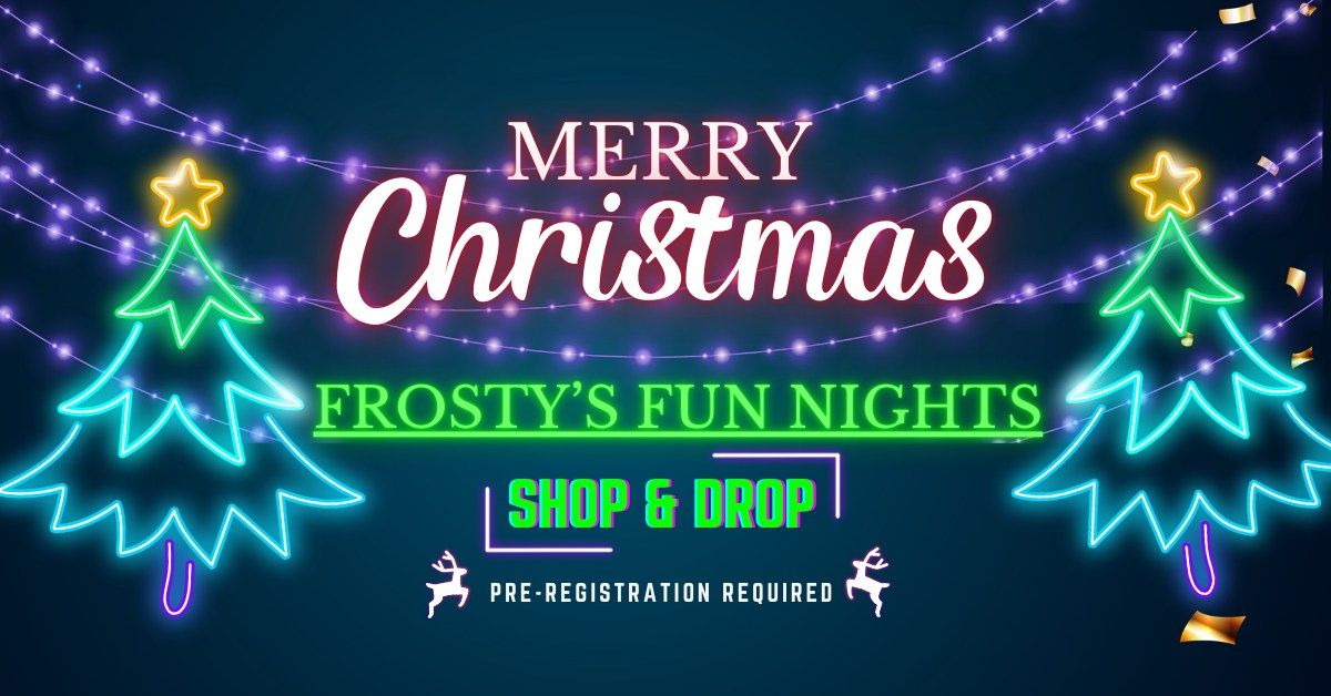 Frosty's Fun Night!  Shop & Drop