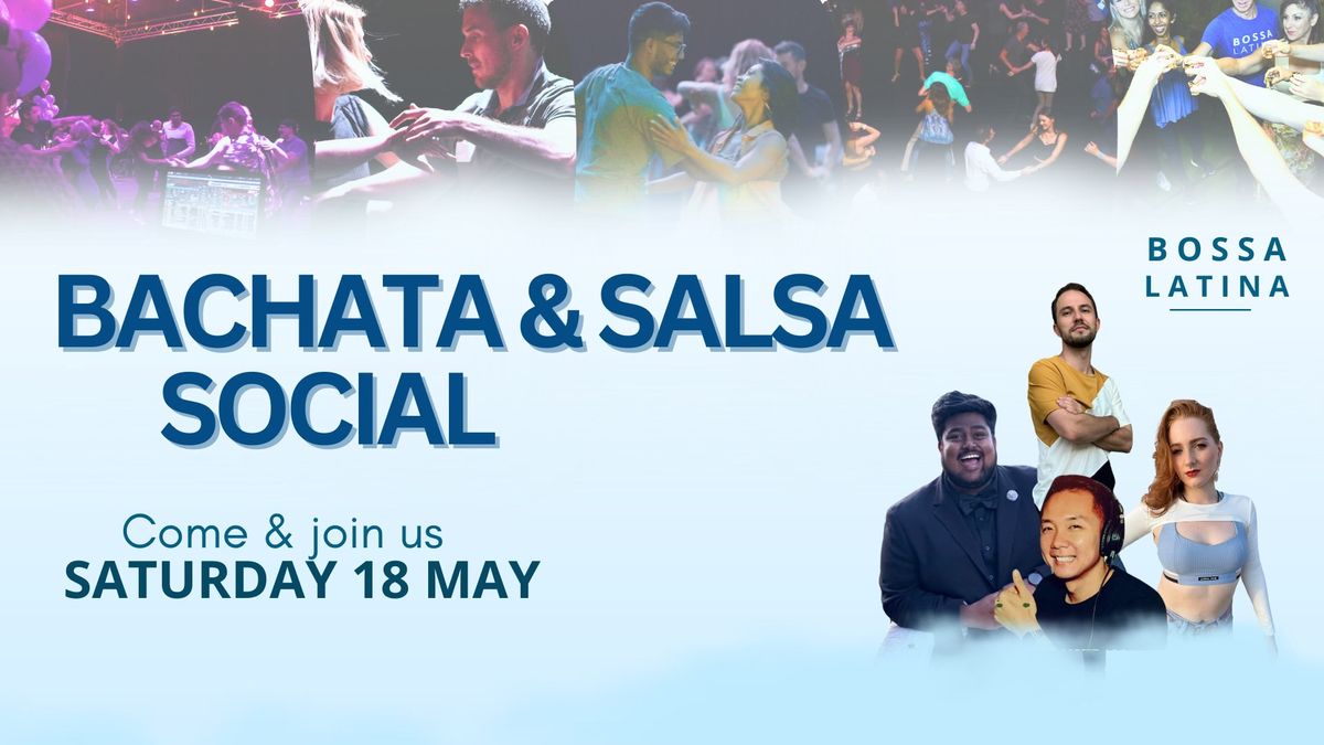 BOSSA BACHATA & SALSA SOCIAL - Sat 18 May