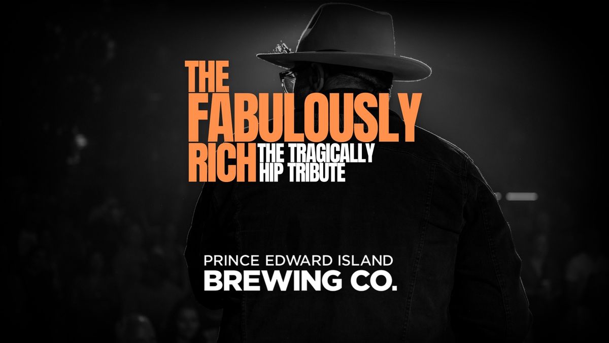 The Fabulously Rich: The Tragically Hip Tribute (Charlottetown, PE)