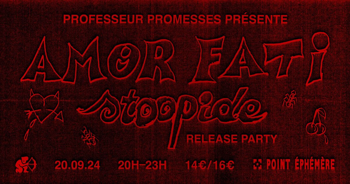 Amor Fati "stoopide" release party w\/ Amor Fati & guests, LacopinedeFlipper, 6ILVVER, Promesses