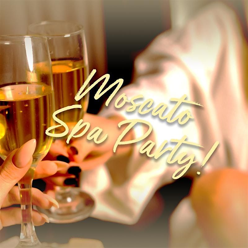 Moscato Spa Party