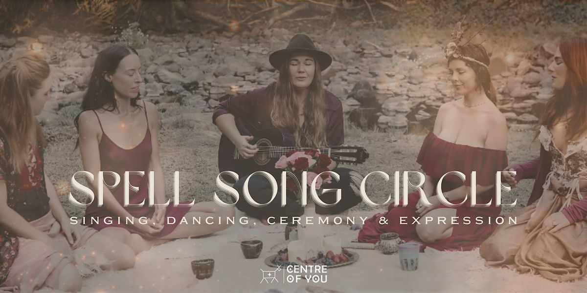 Spell Song Circle - Singing, Dancing, Ceremony & Expression.