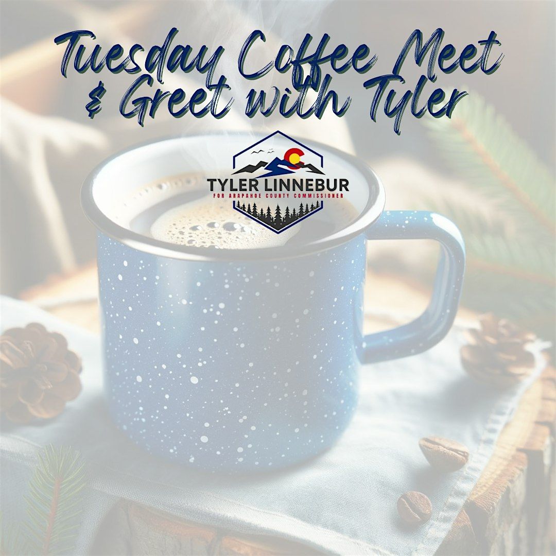 Tuesday Coffee Meet & Greet with Tyler