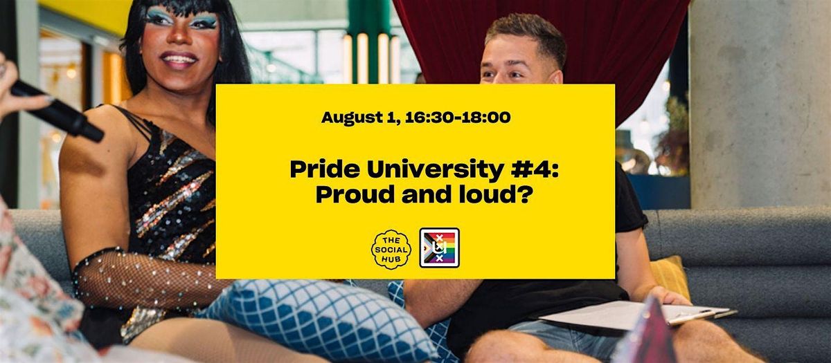 Pride University #4: Proud and loud?