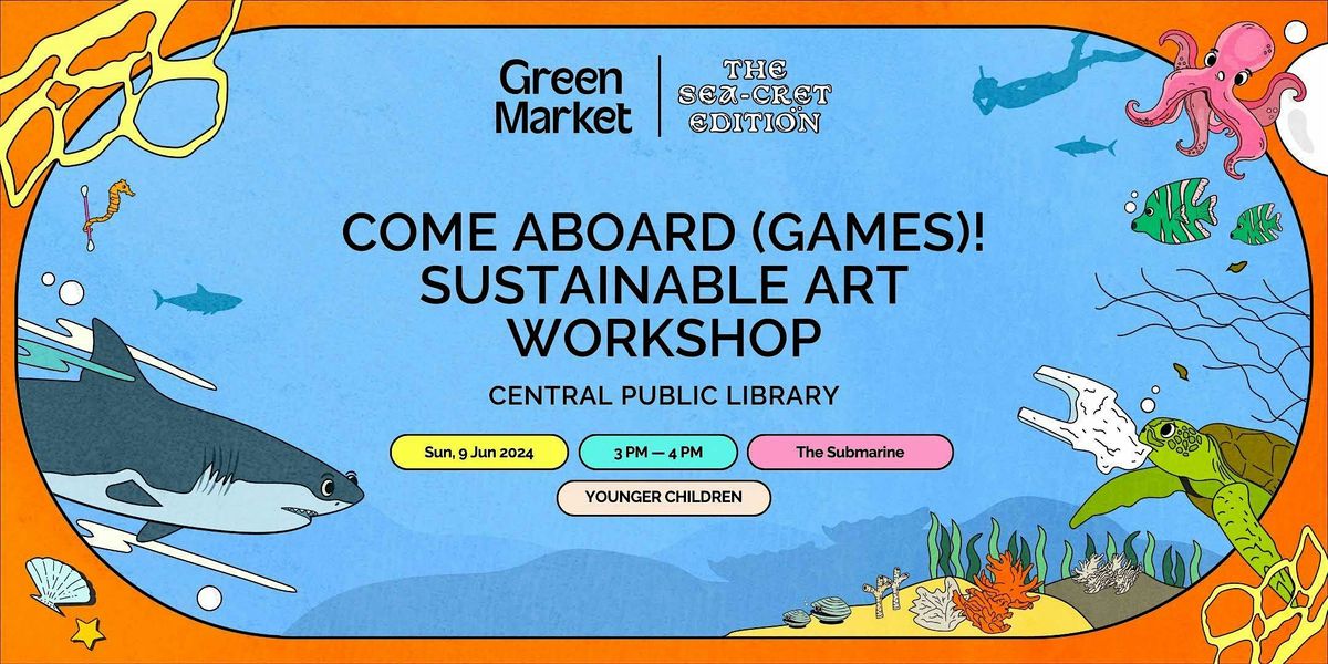 Come Aboard(games)! Sustainable Art Workshop | Green Market