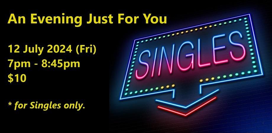 An Evening Just For You (Fri, 12 July). singles social event.