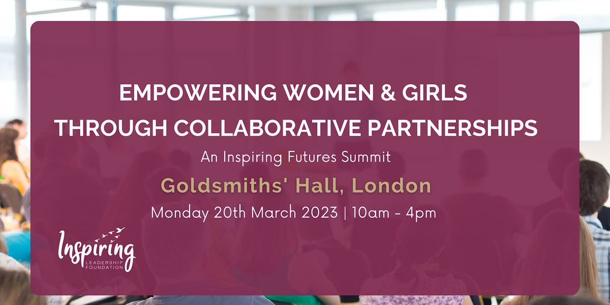 Empowering Women & Girls:  Inspiring Futures Summit