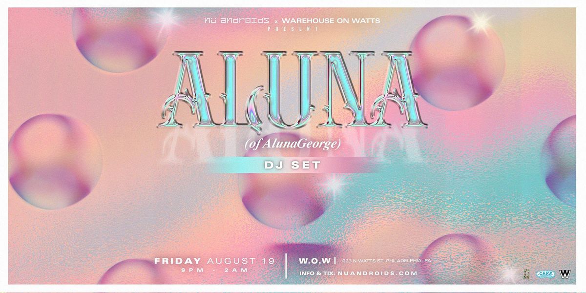 N\u00fc Androids x Warehouse on Watts Presents: Aluna DJ Set (21+)