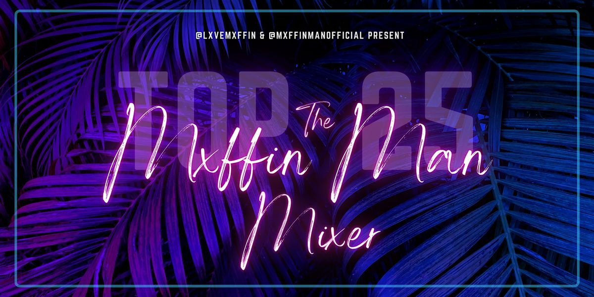 The MXFFIN MAN Contest Top 25 Mixer