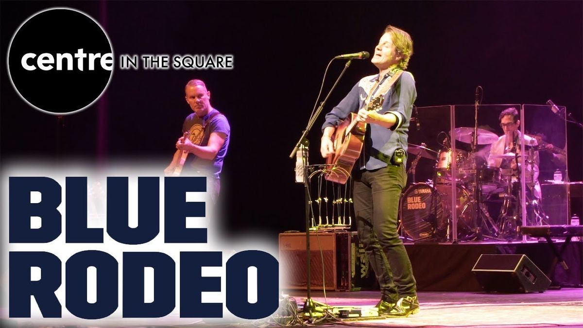 Blue Rodeo at Centre in the Square Ontario