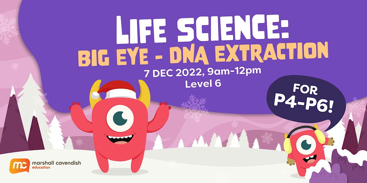 Life Science: BigEye - DNA Extraction Workshop for Pri 4-6 Students