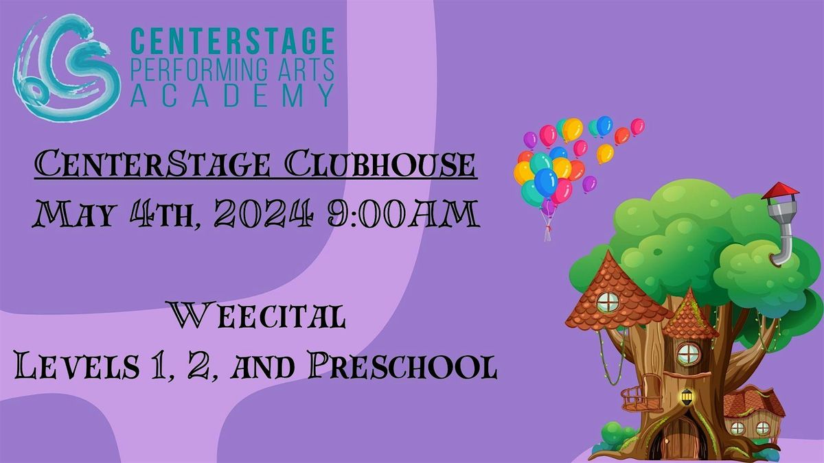 Weecital 2024 - CenterStage Clubhouse - CenterStage PAA -  Saturday 9:00 AM