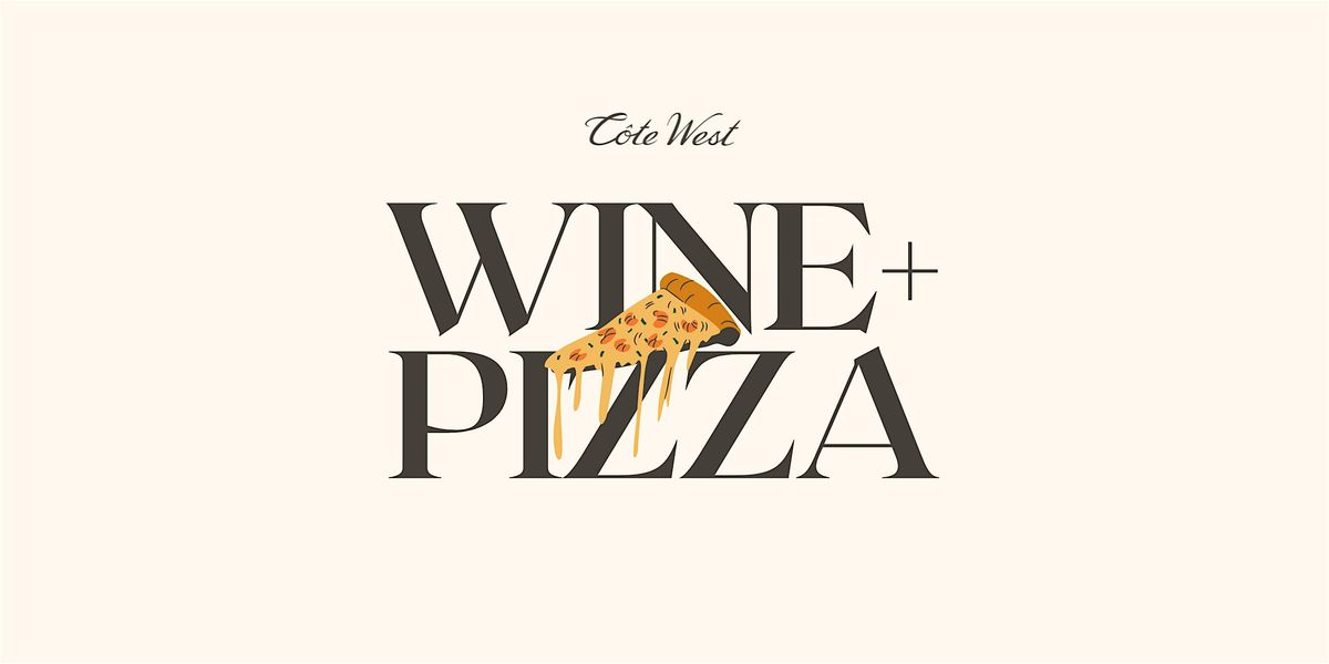 Wine + Pizza at C\u00f4te West Winery