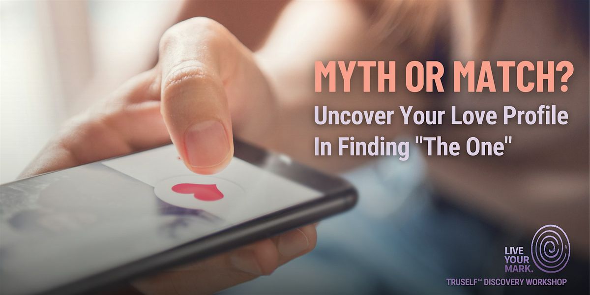 Myth or Match? Uncover Your Love Profile in finding "The One"