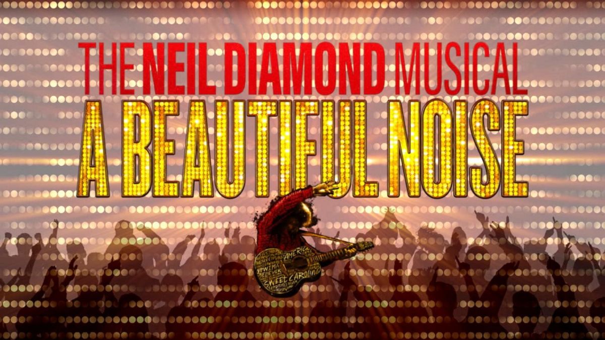 A Beautiful Noise: The Neil Diamond Musical - Houston