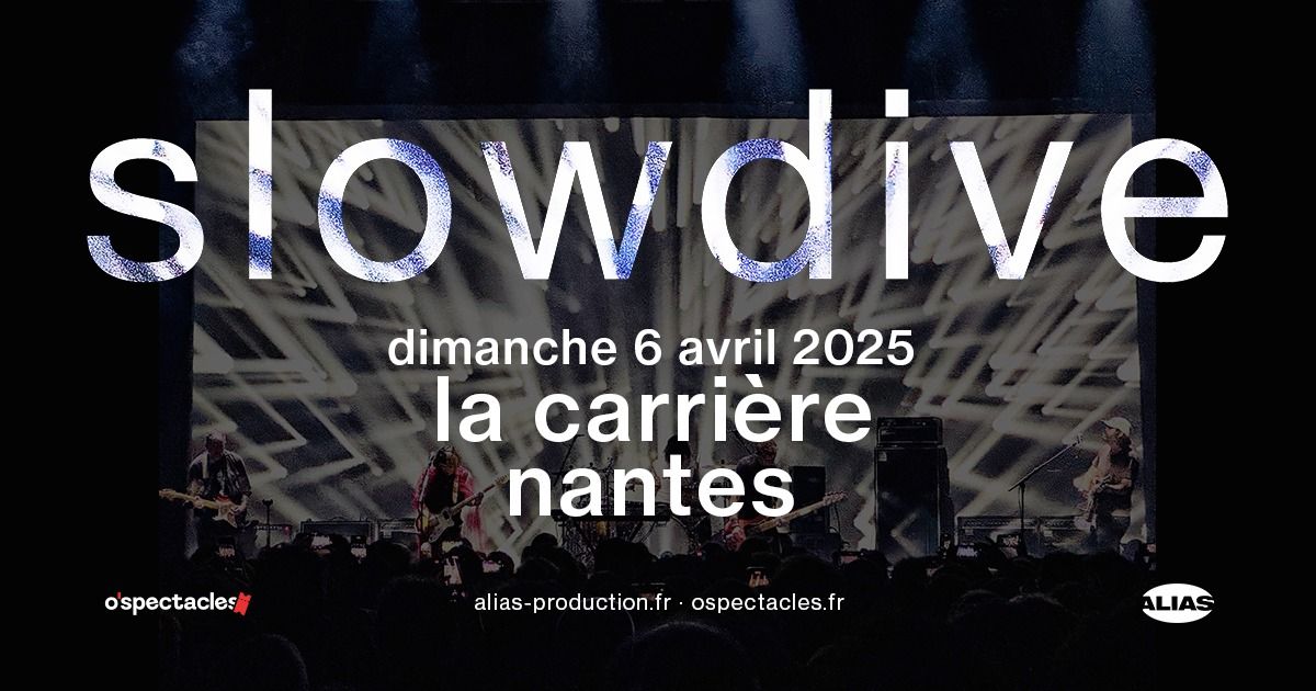 Slowdive \u00e0 Nantes \u2022 en concert le 6 avril 2025 \u2022 La Carri\u00e8re