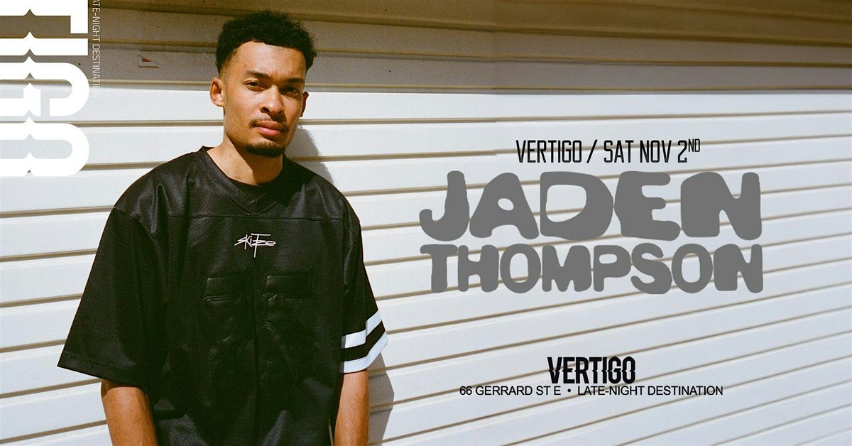 Vertigo \u22c4\u22c4 JADEN THOMPSON | Sat Nov 2nd