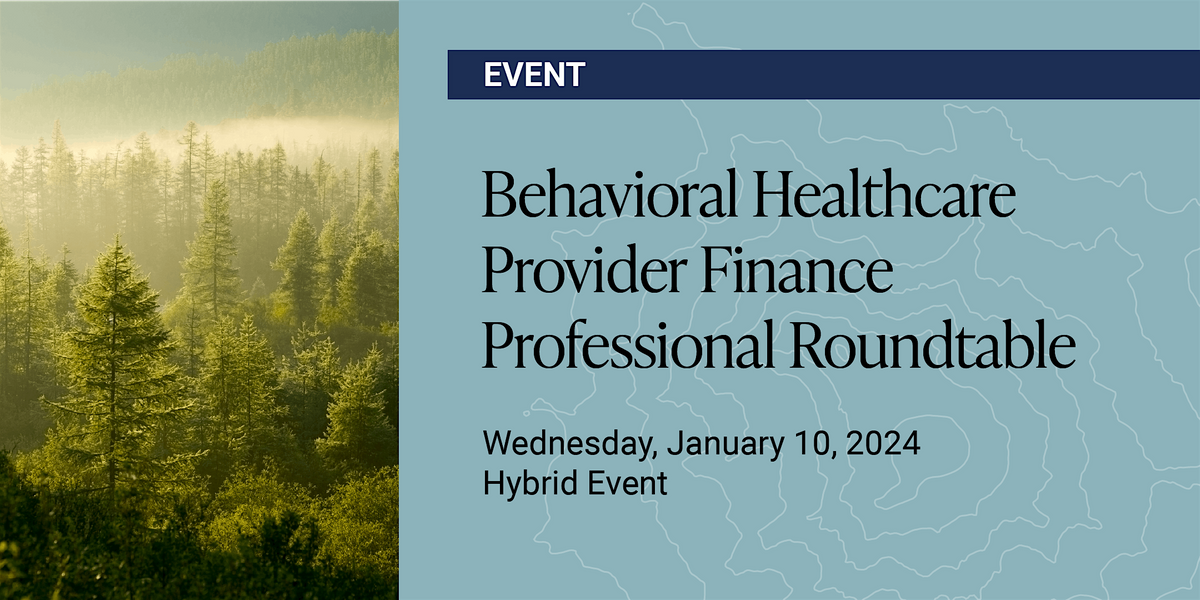 Behavioral Healthcare Provider Finance Professional Roundtable