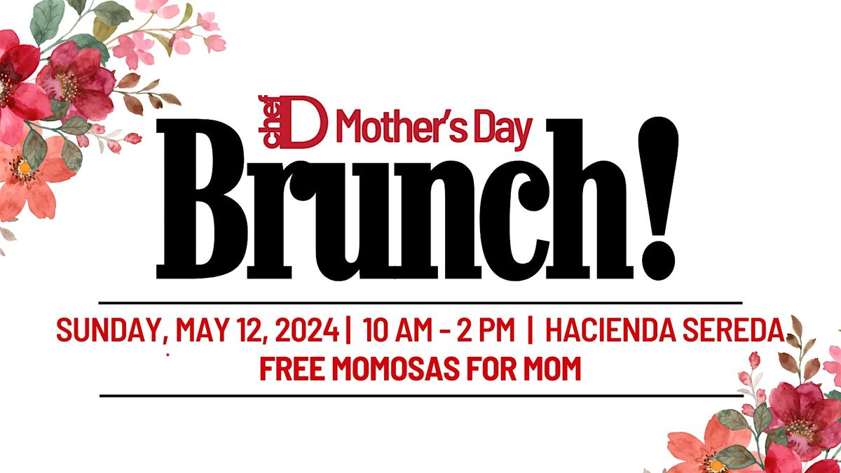 Mother's Day Brunch with ChefD at Hacienda Sereda  (10 a.m. until 12 p.m.)