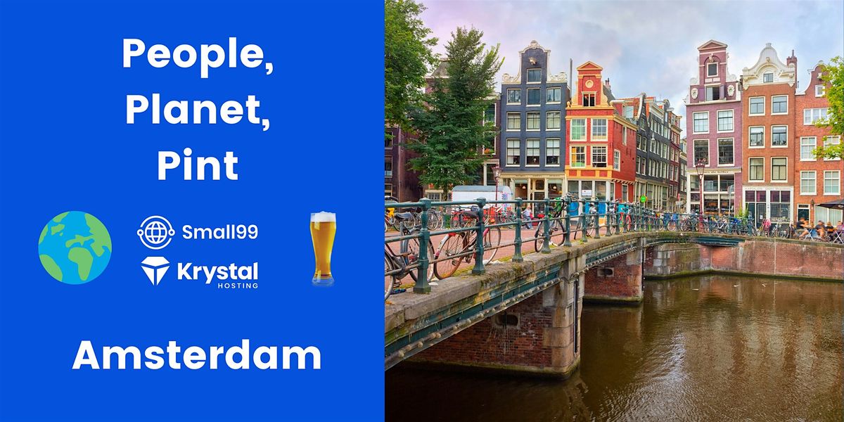 Amsterdam - Small99's People, Planet, Pint\u2122: Sustainability Meetup