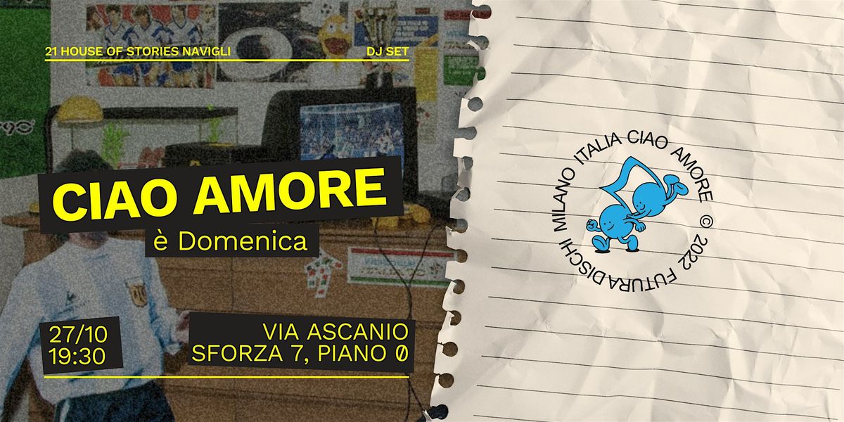 CIAO AMORE \u00e8 Domenica - djset @ 21 House of Stories Navigli