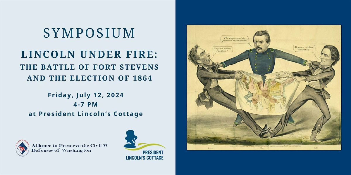 Lincoln Under Fire: The Battle of Fort Stevens and the Election of 1864