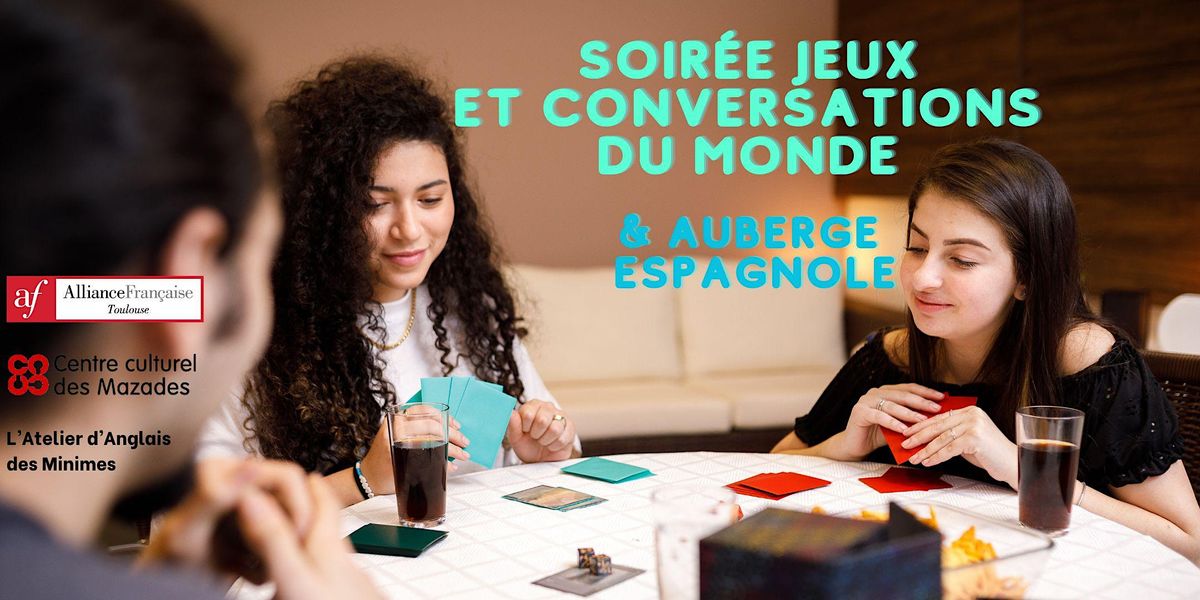SOIR\u00c9E JEUX ET CONVERSATIONS INTERNATIONALES + Auberge espagnole