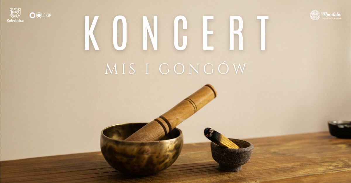 Koncert mis i gong\u00f3w w CKiP w Kobylnicy | BILETY WYPRZEDANE