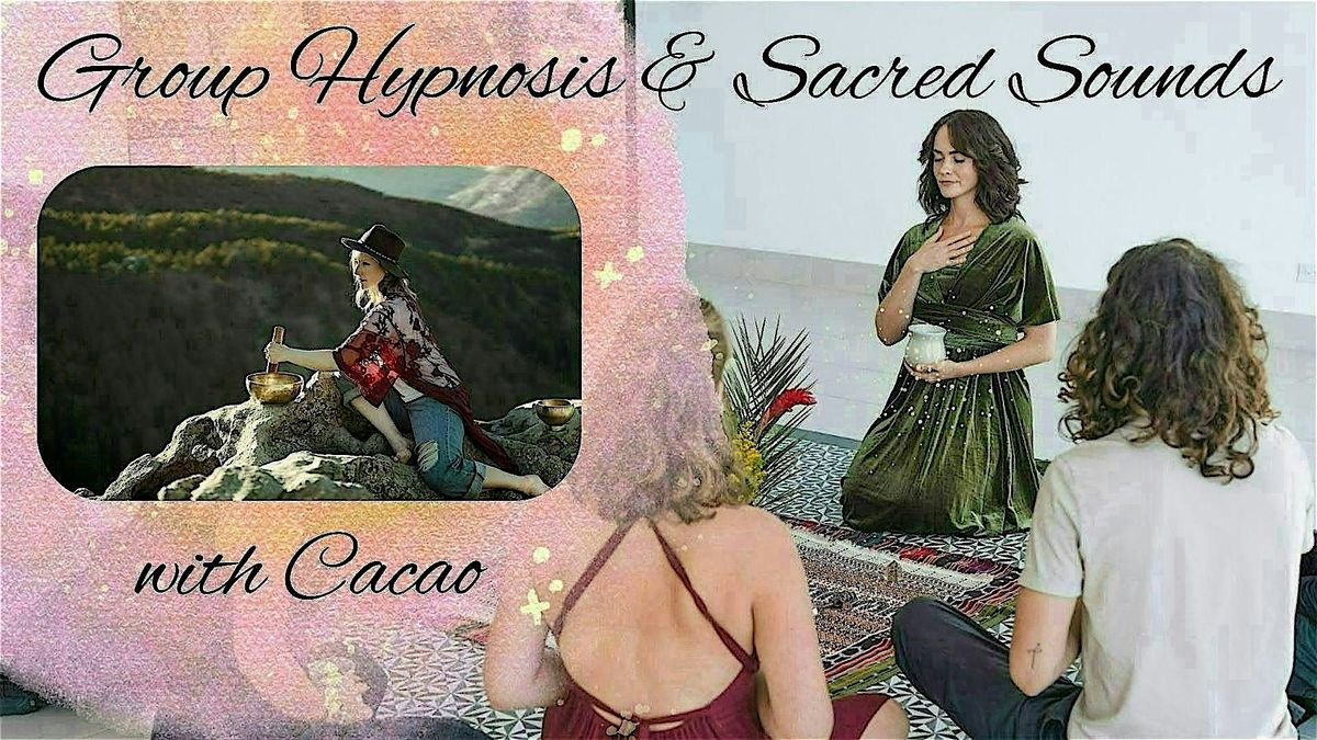 Group Hypnosis & Sacred Sounds with Cacao