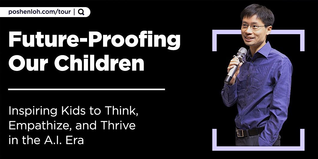 Future Proofing Our Children | Irvine, CA | 7:00 pm, May 1, 2024