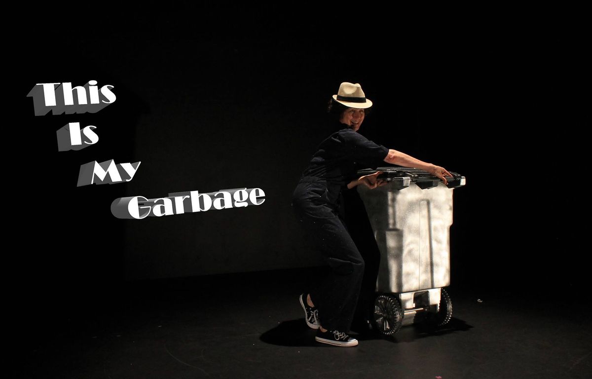 This is My Garbage (...new trash coming soon!) Opening Day for Fringe!