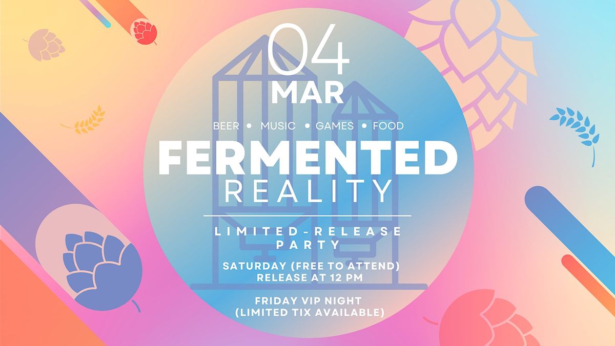 Fermented Reality - Limited-Release Beer Party