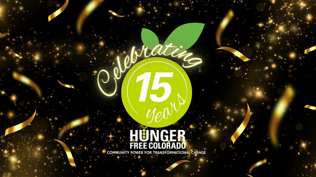 Hunger Free Colorado's 15th  Anniversary Celebration