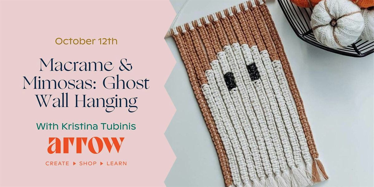 Macrame & Mimosas: Ghost Wall Hanging with Kristina Tubinis