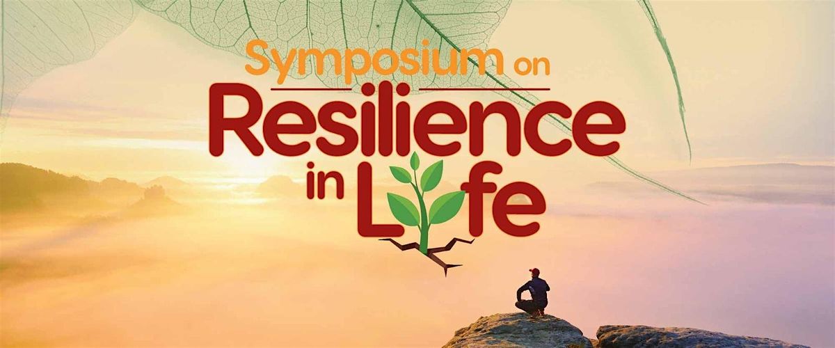 Symposium on Resilience in Life