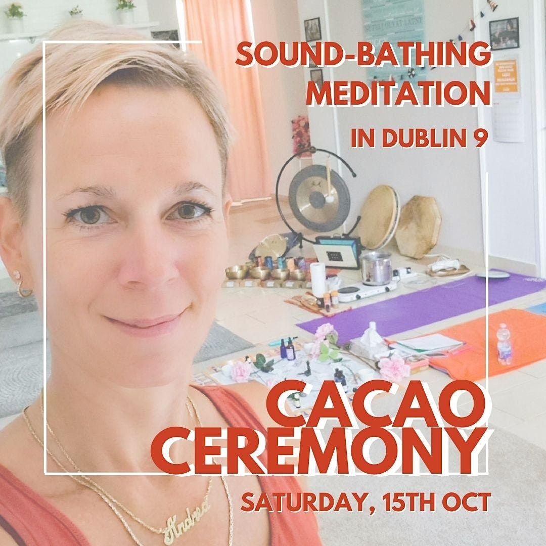 Cacao Ceremony with Sound-bathing & Mediation in Dublin 9 (15th Oct)