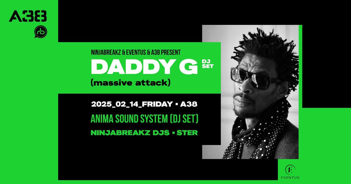 Ninjabreakz & Eventus & A38 pres.: DADDY G Dj set (massive attack) - 2025.02.14. - A38 Haj\u00f3