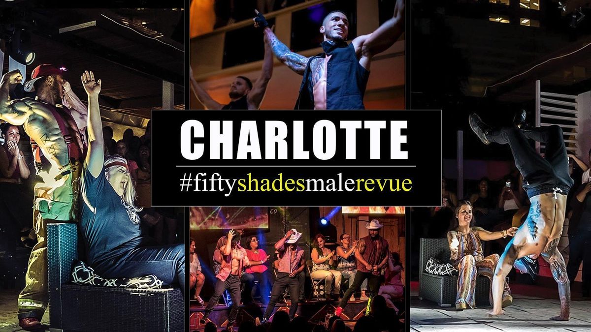 Fifty Shades Male Revue Live|Charlotte