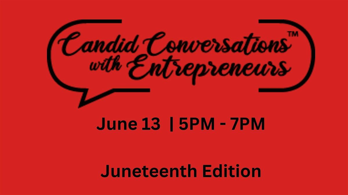 Candid Conversations with Entrepreneurs | Juneteenth Edition